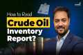 How to Read Crude Oil Inventory