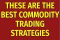 Best Commodity Trading Strategies for 