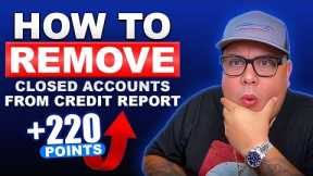 Remove Closed Accounts From Credit Reports INSTANTLY! Don’t Wait 7 Years!