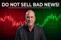 DO NOT SELL BAD NEWS EARLY! WHY THE