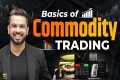 Commodity Trading Basics | Learn MCX