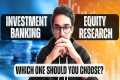 Investment Banking vs Equity Research 