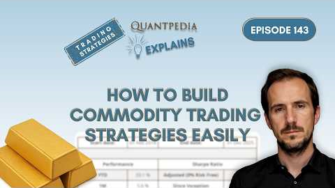 How to Build Commodity Trading Strategies Easily - Quantpedia Explains Trading Strategies