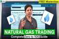 Natural Gas Trading Masterclass: From 